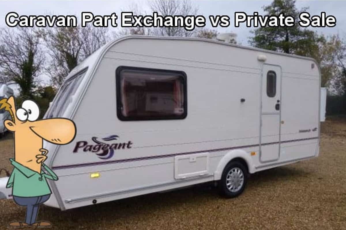 Caravan Part Exchange vs Private Sale What's Your Best Choice?